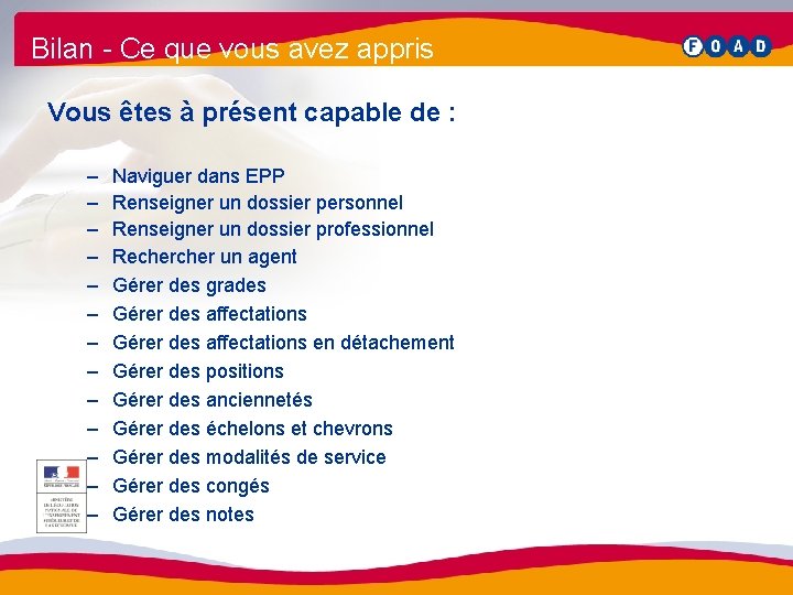 Bilan - Ce que vous avez appris Vous êtes à présent capable de :