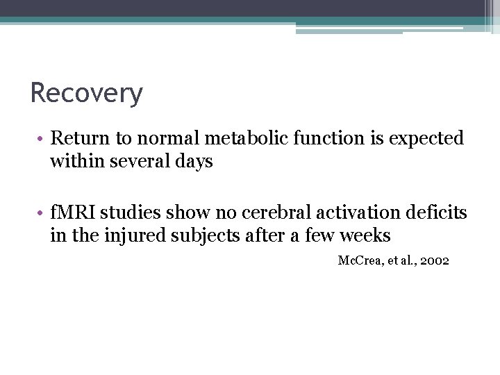 Recovery • Return to normal metabolic function is expected within several days • f.