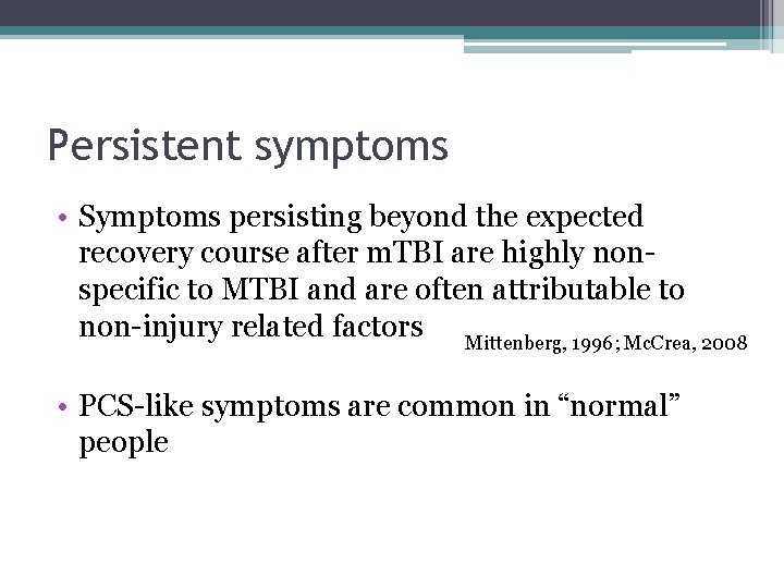 Persistent symptoms • Symptoms persisting beyond the expected recovery course after m. TBI are