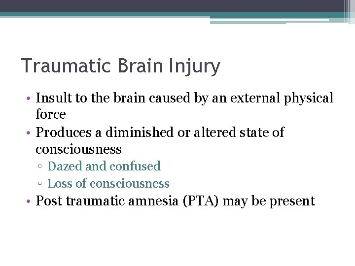 Traumatic Brain Injury • Insult to the brain caused by an external physical force