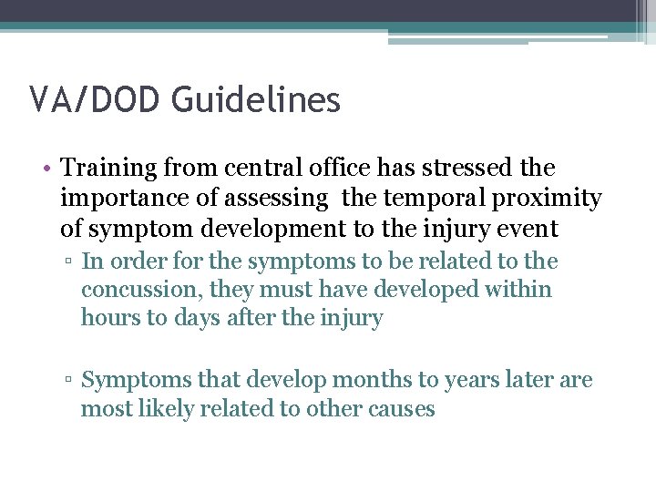 VA/DOD Guidelines • Training from central office has stressed the importance of assessing the