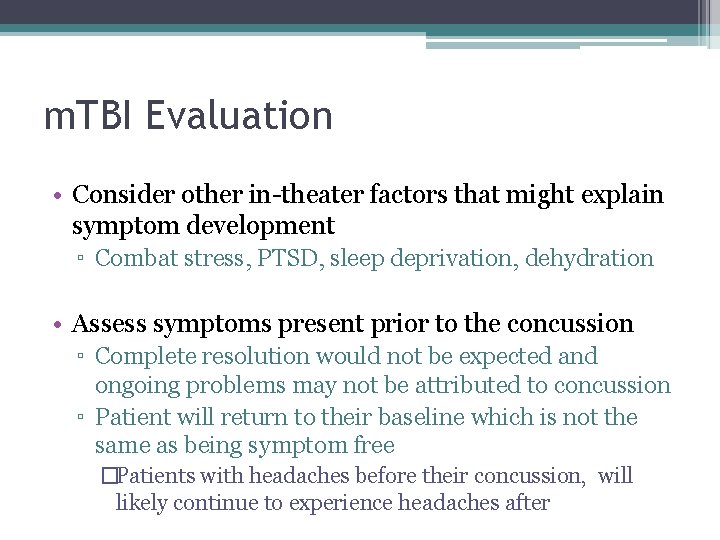 m. TBI Evaluation • Consider other in-theater factors that might explain symptom development ▫