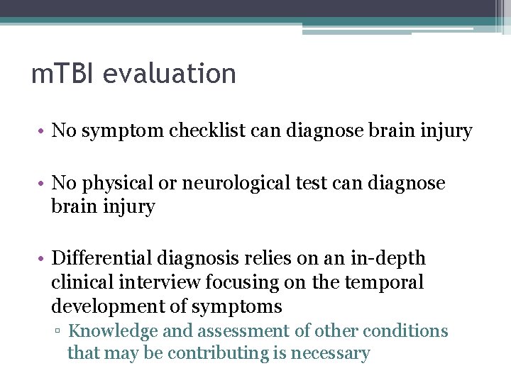 m. TBI evaluation • No symptom checklist can diagnose brain injury • No physical