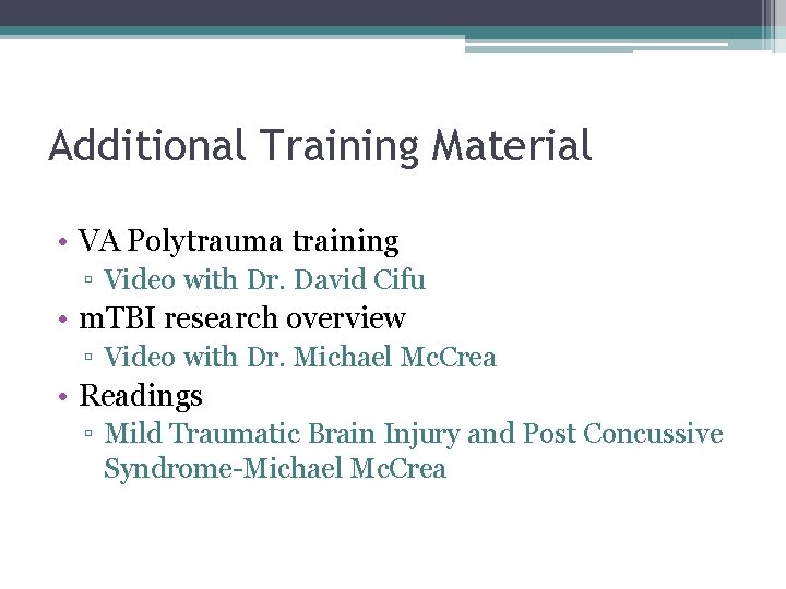 Additional Training Material • VA Polytrauma training ▫ Video with Dr. David Cifu •
