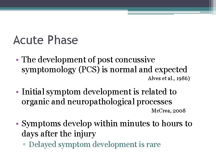 Acute Phase • The development of post concussive symptomology (PCS) is normal and expected