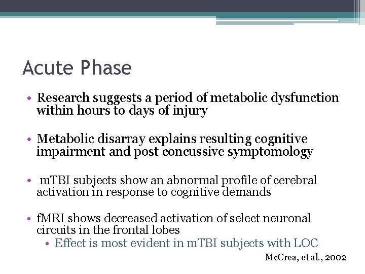 Acute Phase • Research suggests a period of metabolic dysfunction within hours to days