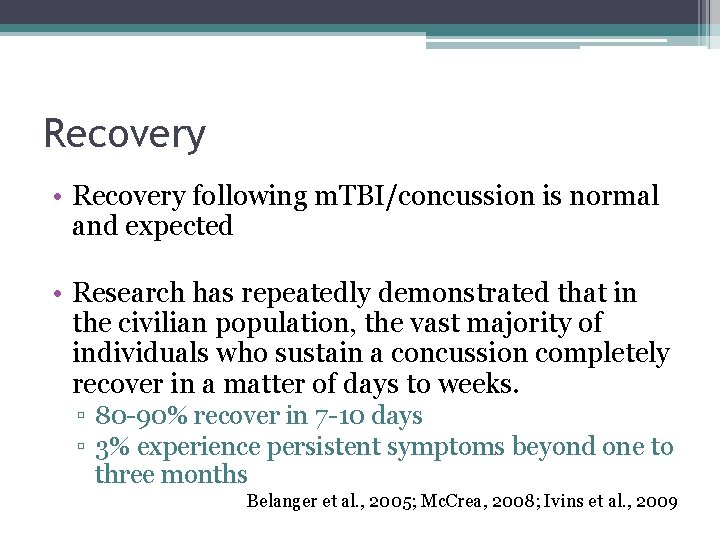 Recovery • Recovery following m. TBI/concussion is normal and expected • Research has repeatedly