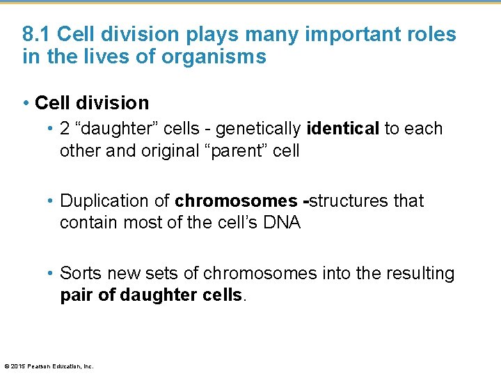 8. 1 Cell division plays many important roles in the lives of organisms •