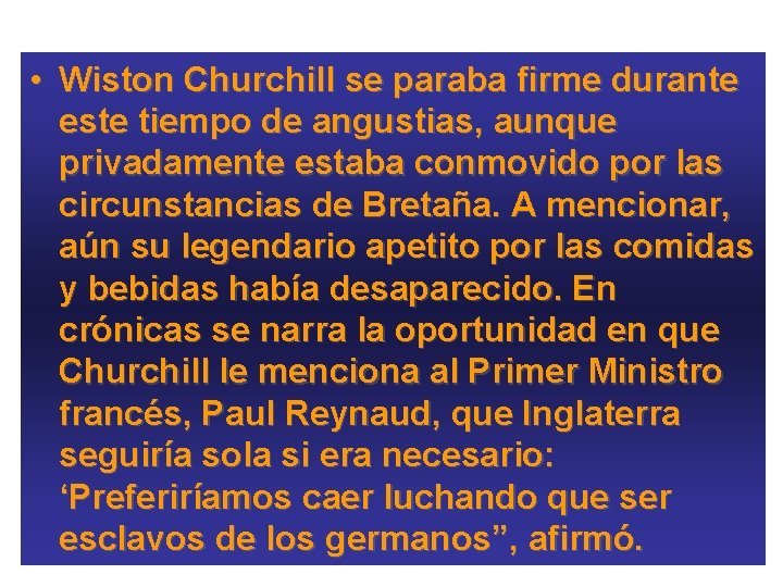  • Wiston Churchill se paraba firme durante este tiempo de angustias, aunque privadamente