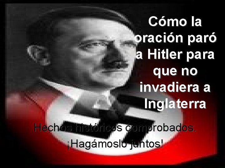 Cómo la oración paró a Hitler para que no invadiera a Inglaterra Hechos históricos