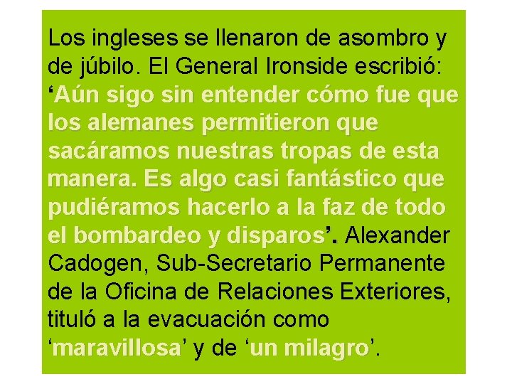 Los ingleses se llenaron de asombro y de júbilo. El General Ironside escribió: ‘Aún