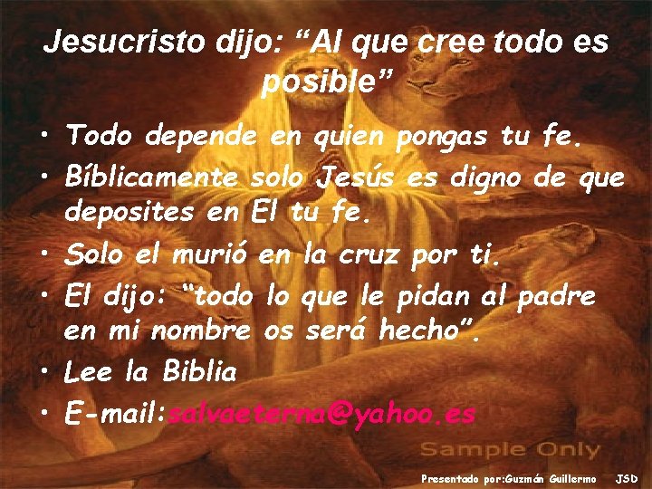 Jesucristo dijo: “Al que cree todo es posible” • Todo depende en quien pongas