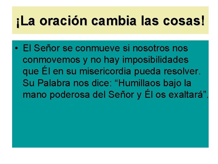 ¡La oración cambia las cosas! • El Señor se conmueve si nosotros nos conmovemos