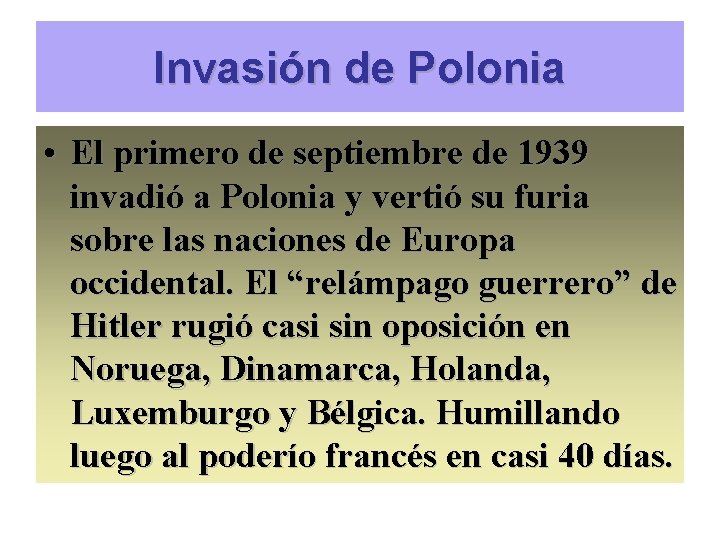 Invasión de Polonia • El primero de septiembre de 1939 invadió a Polonia y