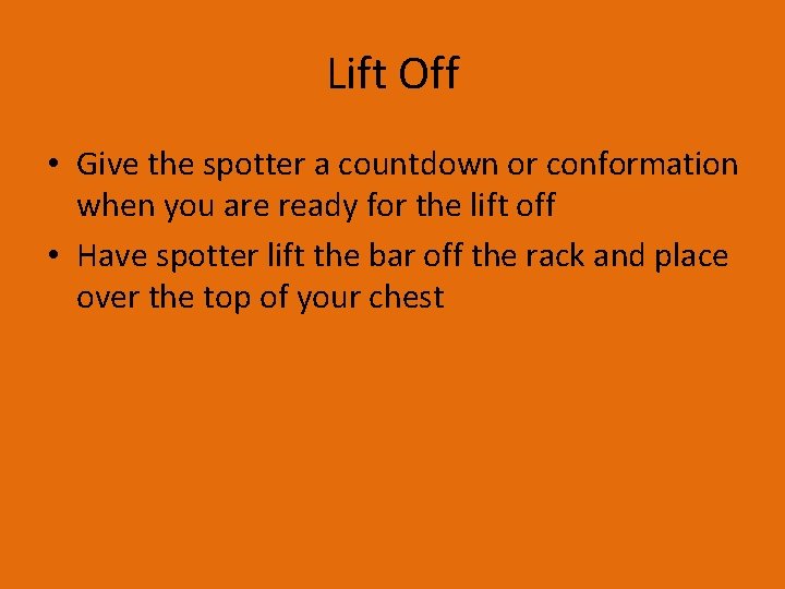 Lift Off • Give the spotter a countdown or conformation when you are ready