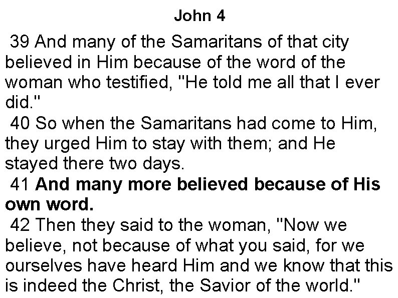 John 4 39 And many of the Samaritans of that city believed in Him