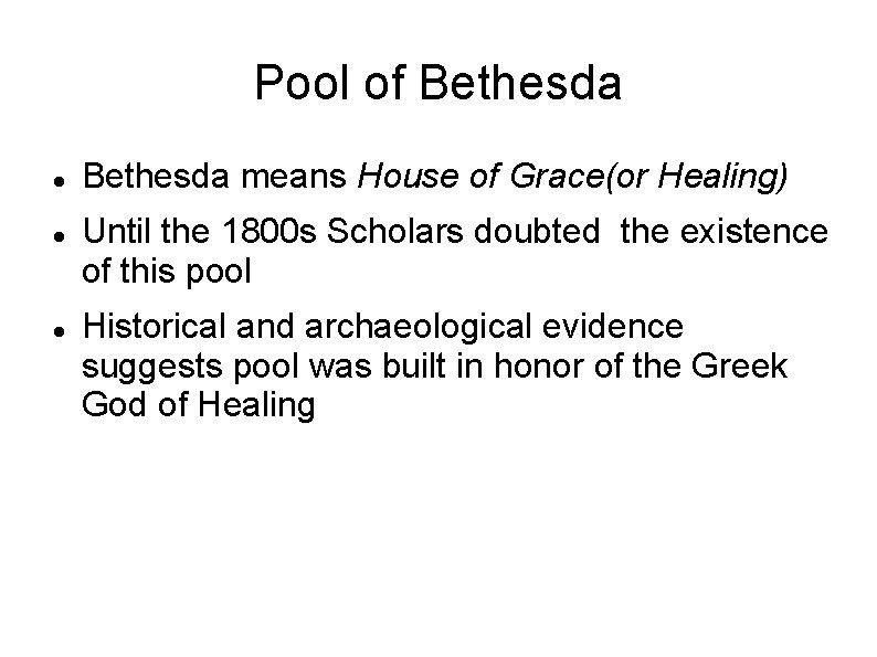 Pool of Bethesda means House of Grace(or Healing) Until the 1800 s Scholars doubted