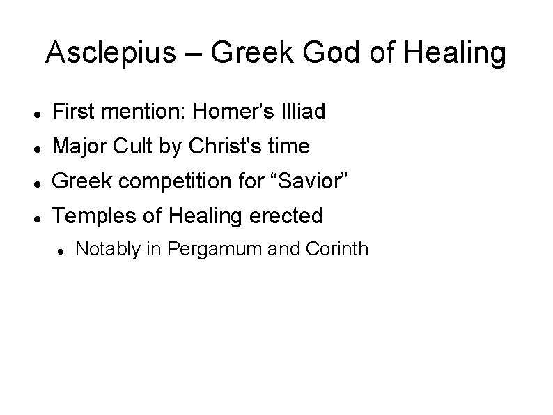 Asclepius – Greek God of Healing First mention: Homer's Illiad Major Cult by Christ's