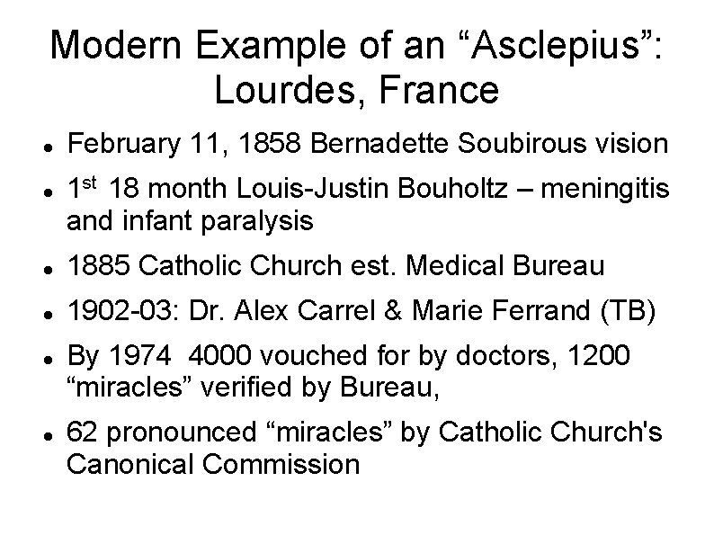 Modern Example of an “Asclepius”: Lourdes, France February 11, 1858 Bernadette Soubirous vision 1