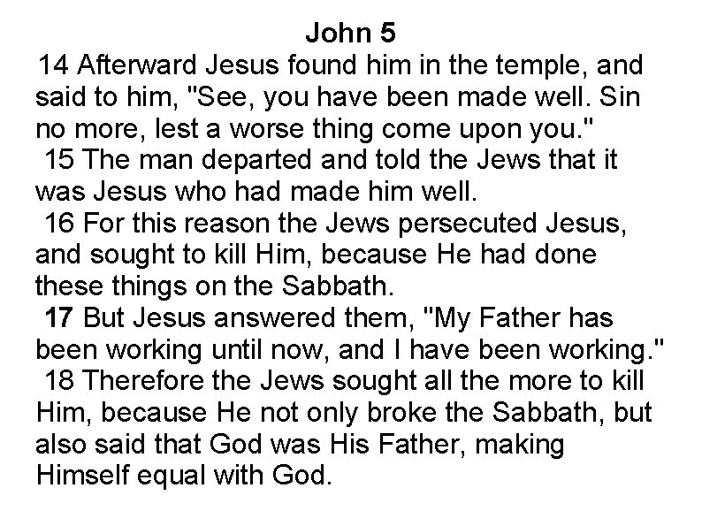 John 5 14 Afterward Jesus found him in the temple, and said to him,