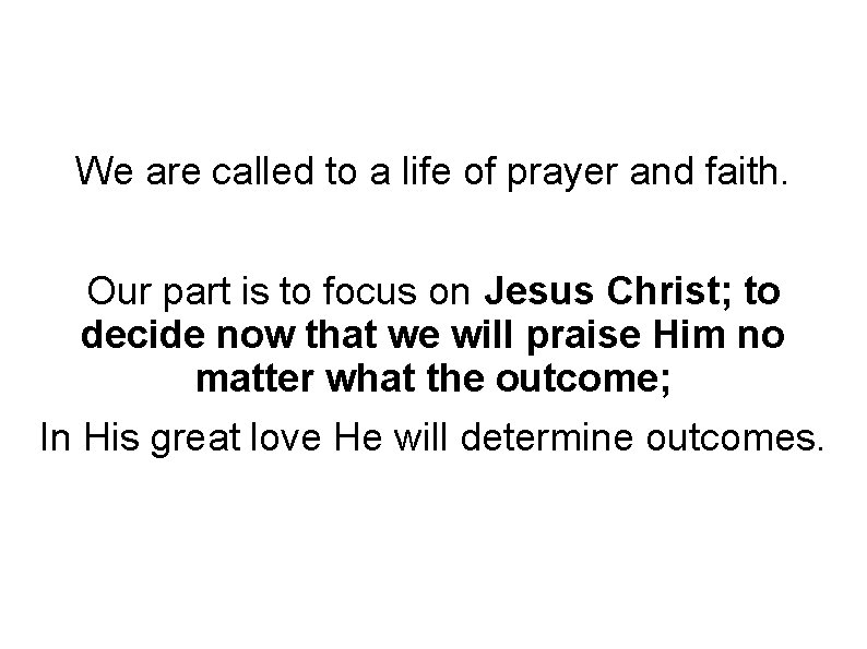 We are called to a life of prayer and faith. Our part is to