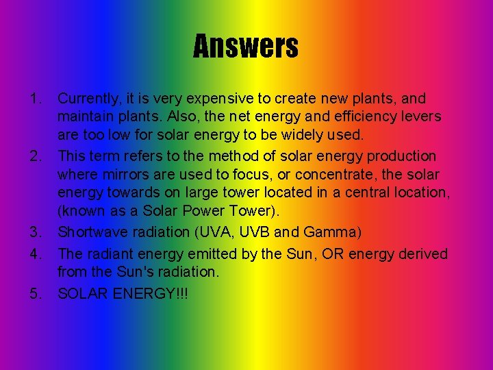 Answers 1. Currently, it is very expensive to create new plants, and maintain plants.