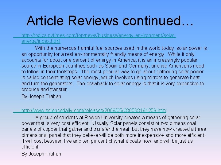 Article Reviews continued… http: //topics. nytimes. com/top/news/business/energy-environment/solarenergy/index. html With the numerous harmful fuel sources