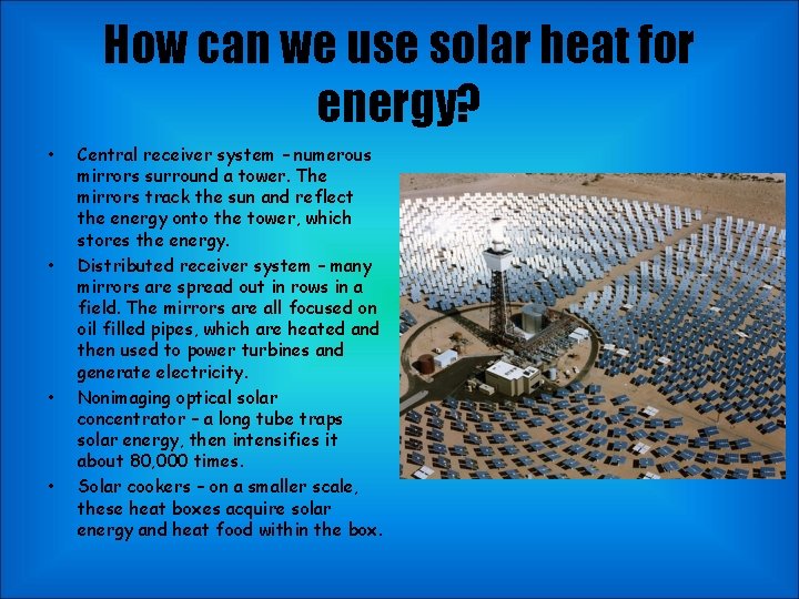 How can we use solar heat for energy? • • Central receiver system –