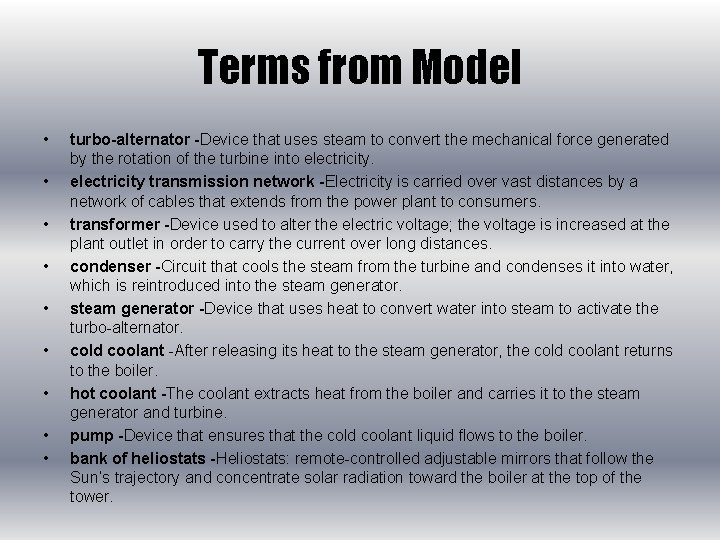 Terms from Model • • • turbo-alternator -Device that uses steam to convert the