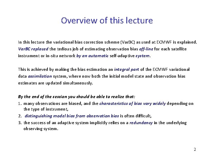 Overview of this lecture In this lecture the variational bias correction scheme (Var. BC)