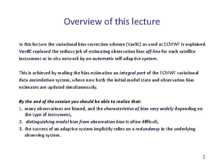 Overview of this lecture In this lecture the variational bias correction scheme (Var. BC)