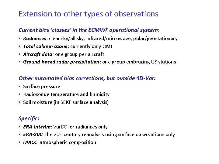 Extension to other types of observations Current bias ‘classes’ in the ECMWF operational system: