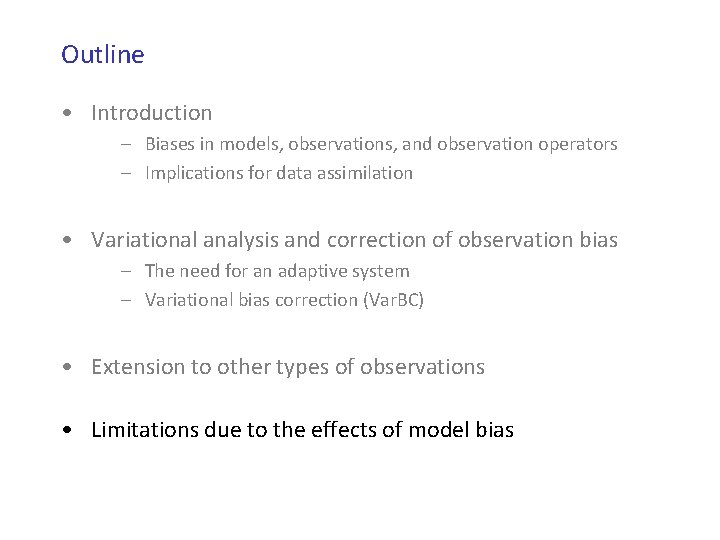 Outline • Introduction – Biases in models, observations, and observation operators – Implications for