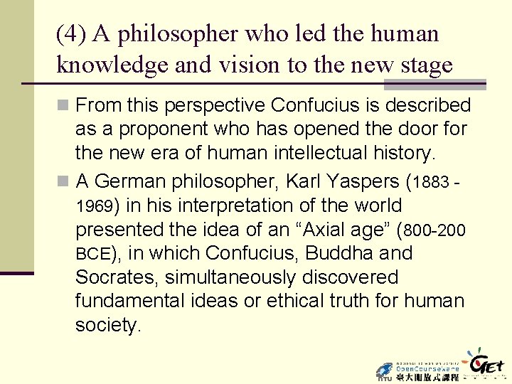 (4) A philosopher who led the human knowledge and vision to the new stage