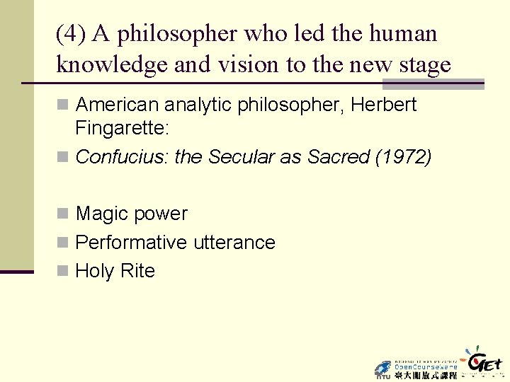(4) A philosopher who led the human knowledge and vision to the new stage
