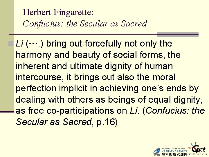 Herbert Fingarette: Confucius: the Secular as Sacred n Li (…. ) bring out forcefully