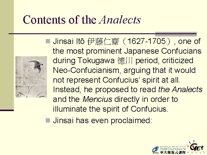 Contents of the Analects n Jinsai Itō 伊藤仁齋（1627 -1705）, one of the most prominent