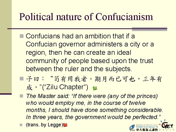 Political nature of Confucianism n Confucians had an ambition that if a Confucian governor