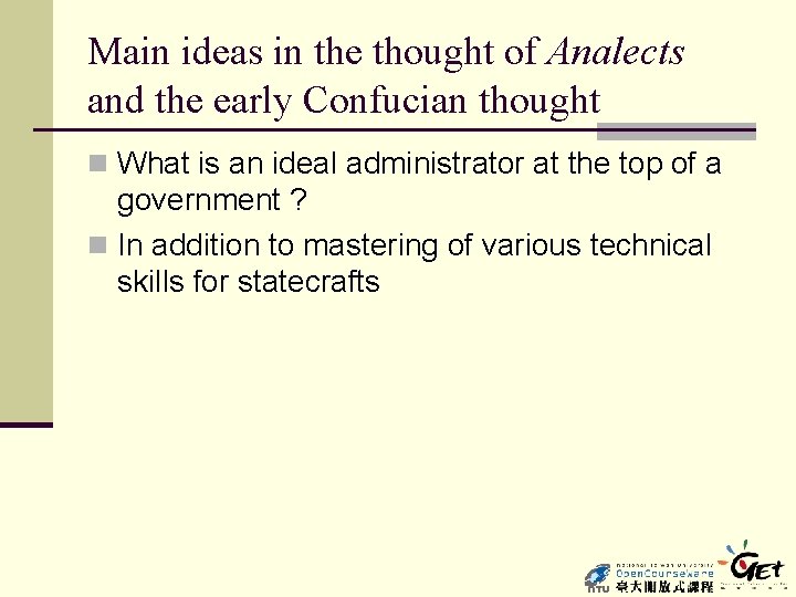 Main ideas in the thought of Analects and the early Confucian thought n What