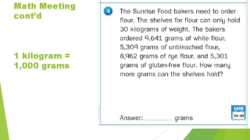 Math Meeting cont’d 1 kilogram = 1, 000 grams 