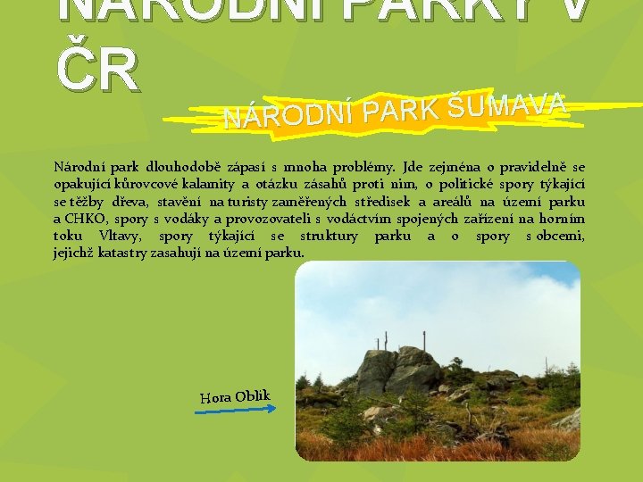 NÁRODNÍ PARKY V ČR ARK ŠUMAVA NÁRODNÍ P A Národní park dlouhodobě zápasí s