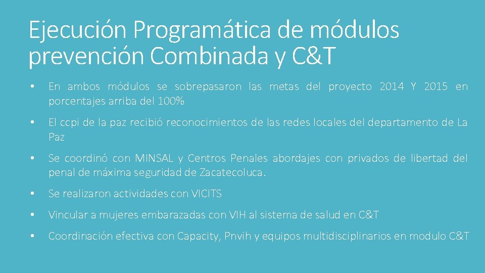 Ejecución Programática de módulos prevención Combinada y C&T • En ambos módulos se sobrepasaron