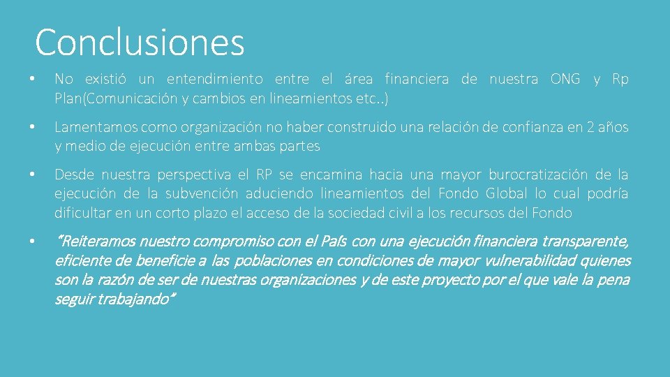 Conclusiones • No existió un entendimiento entre el área financiera de nuestra ONG y