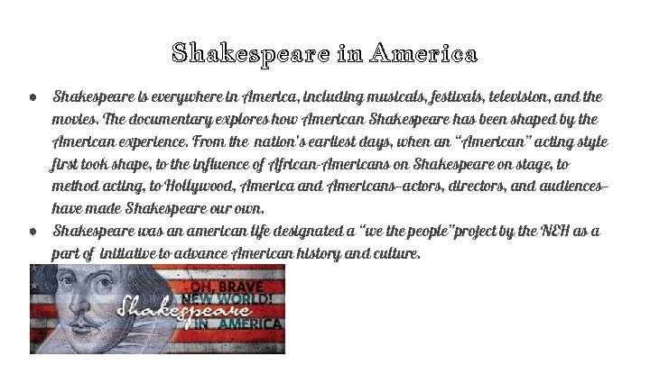 Shakespeare in America ● Shakespeare is everywhere in America, including musicals, festivals, television, and