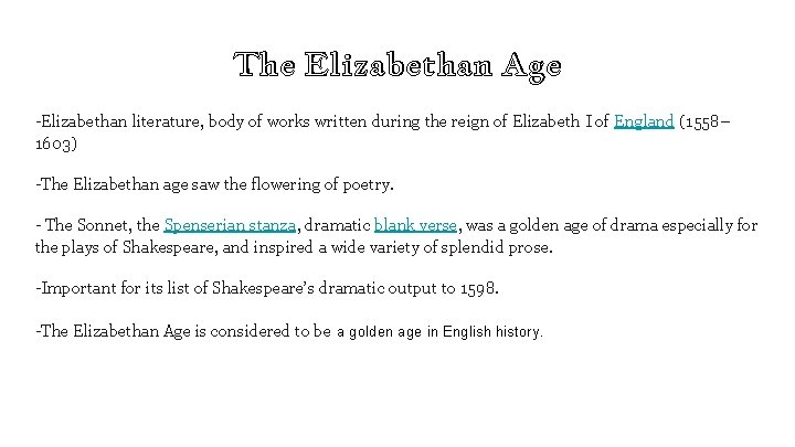 The Elizabethan Age -Elizabethan literature, body of works written during the reign of Elizabeth