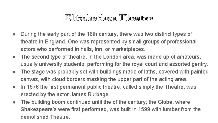 Elizabethan Theatre ● During the early part of the 16 th century, there was