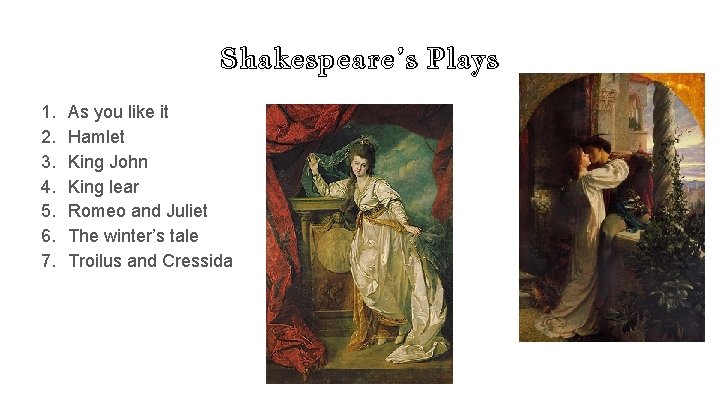 Shakespeare’s Plays 1. 2. 3. 4. 5. 6. 7. As you like it Hamlet