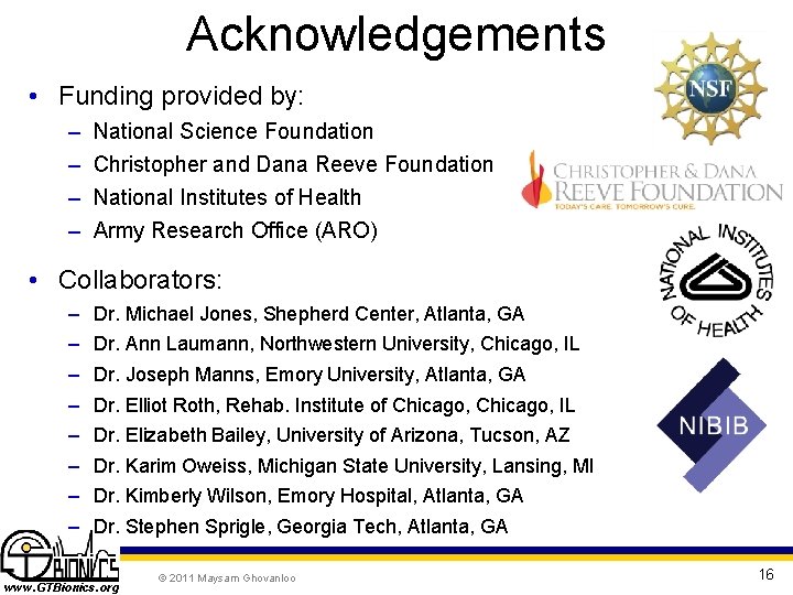 Acknowledgements • Funding provided by: – – National Science Foundation Christopher and Dana Reeve