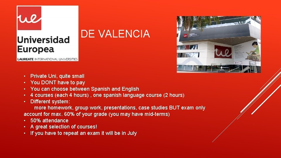 DE VALENCIA • • • Private Uni, quite small You DONT have to pay