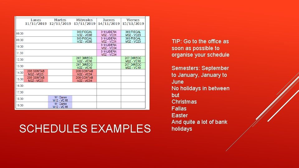 TIP: Go to the office as soon as possible to organise your schedule SCHEDULES